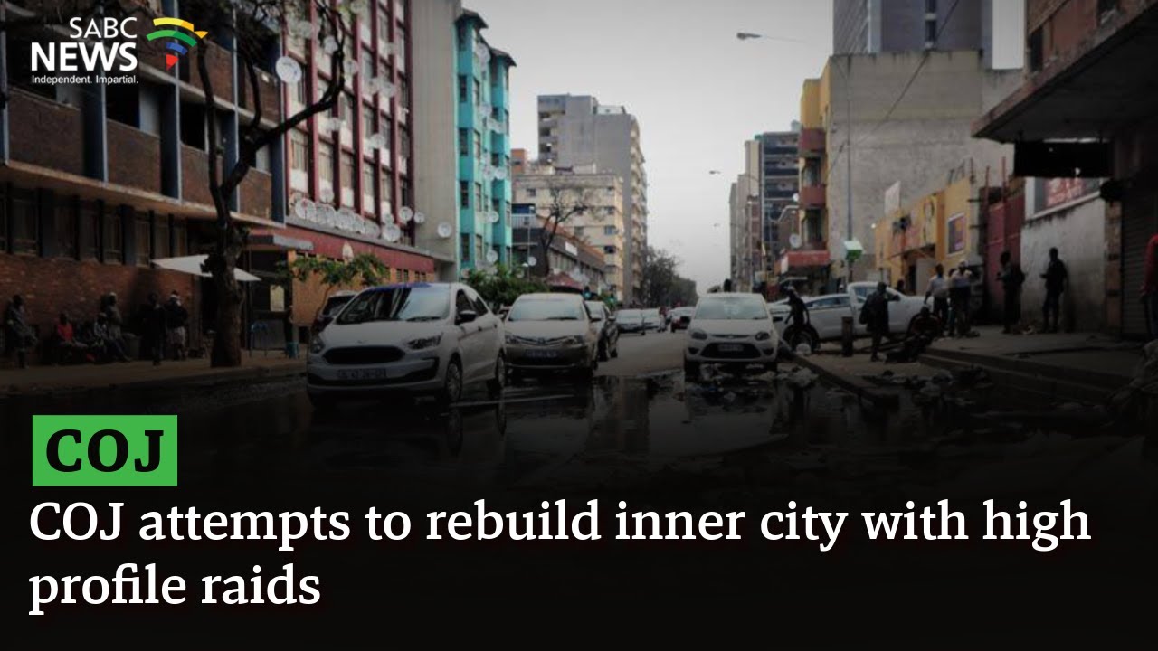 COJ attempts to rebuild inner city with high profile raids