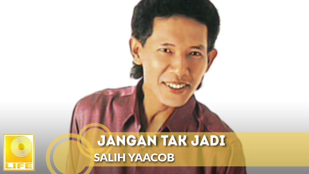 Salih Yaacob - Jangan Tak Jadi (Assam Di Gunung Garam Di Laut)