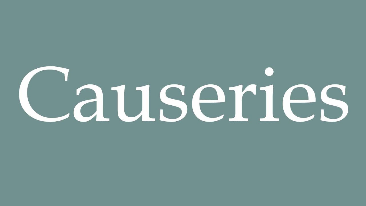 How to Pronounce ''Causeries'' (Chats) Correctly in French