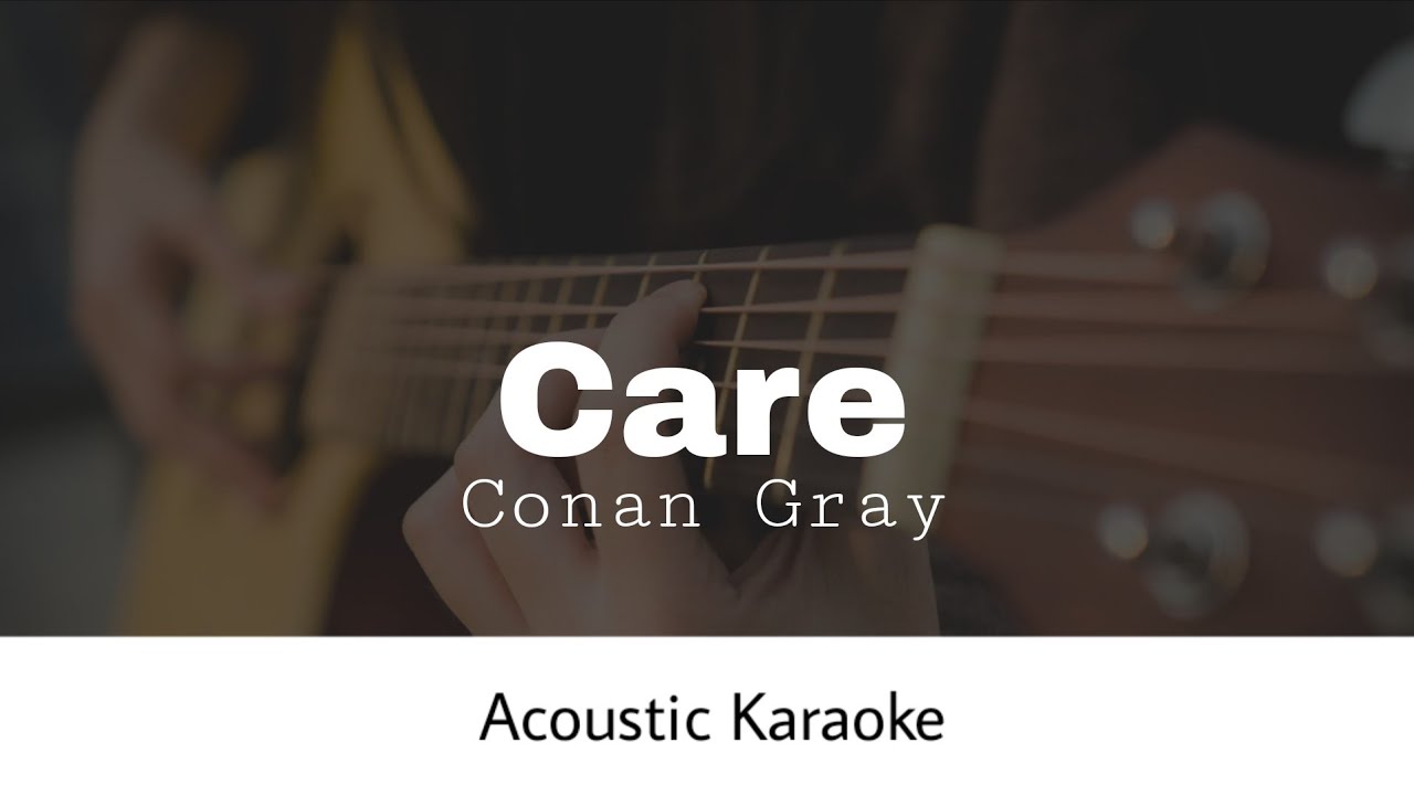 Conan Gray - Care (Acoustic Karaoke)