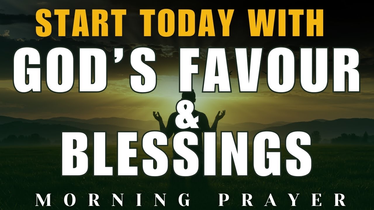 PRAYER for TODAY to Receive God's Blessings, Favor and Breakthrough | Morning Prayer
