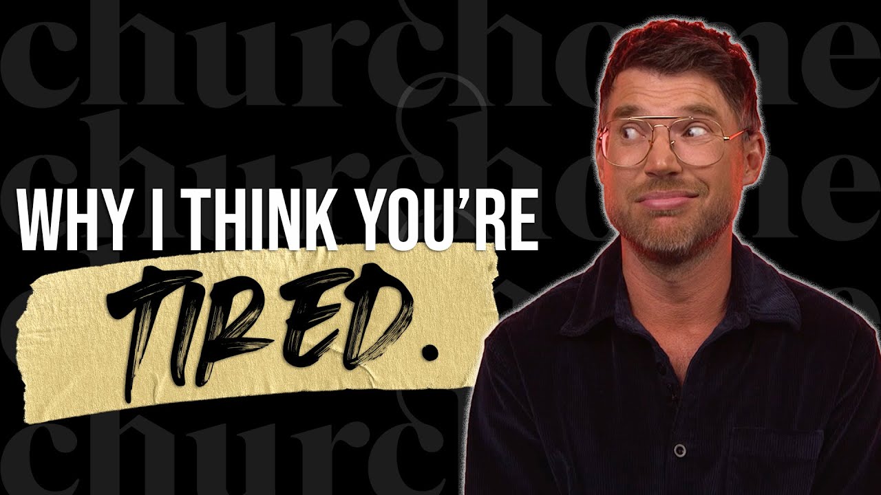 Why I Think You’re Tired | Judah Smith