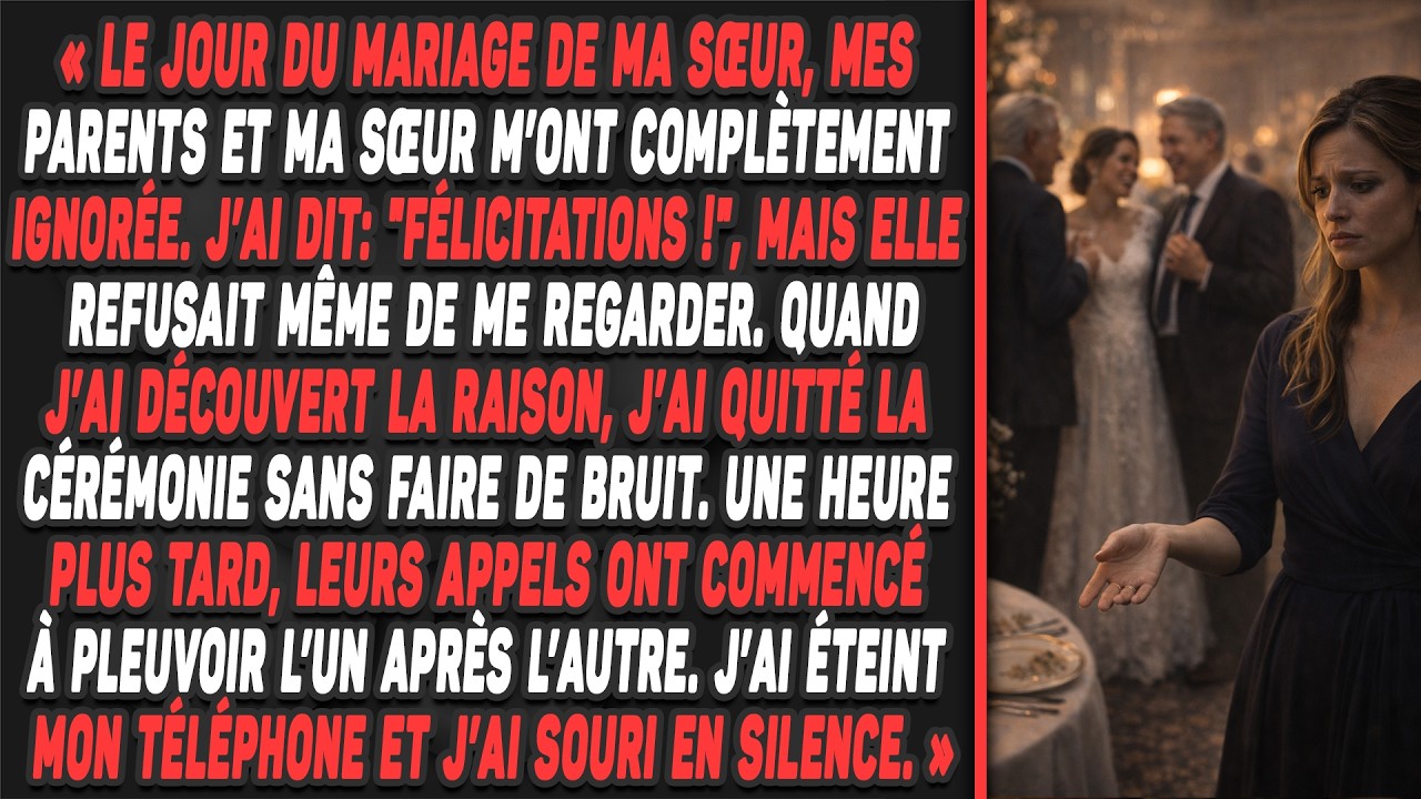 Le jour du mariage de ma sœur, mes parents et ma sœur m’ont complètement ignorée. J’ai dit...