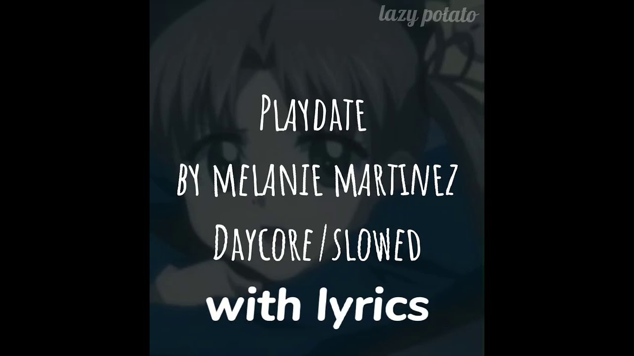 Playdate// slowed// {lyrics}    Daycore-lazy potato