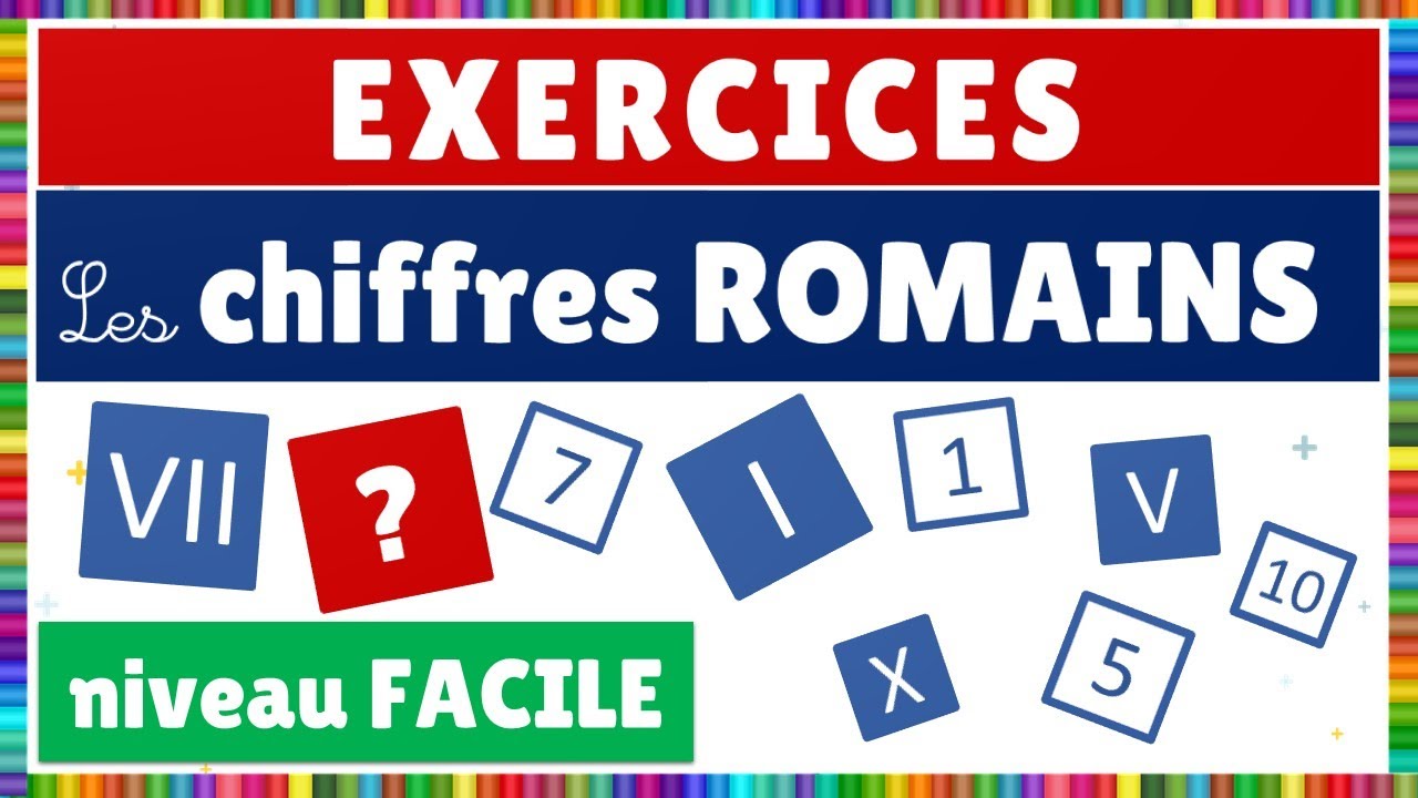 Les chiffres romains : exercices de niveau Facile