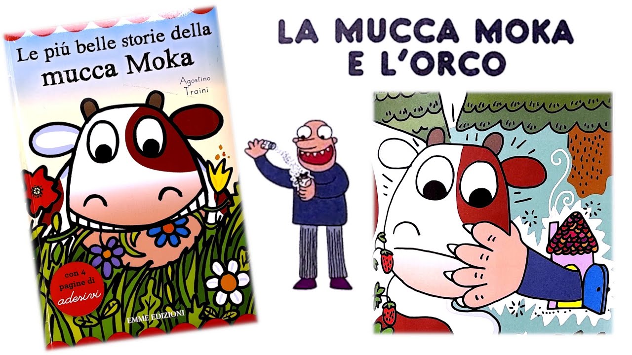 CAP.9 LA MUCCA MOKA E L'ORCO - LE PIÙ BELLE STORIE DELLA MUCCA MOKA - VIDEO E AUDIOLIBRO PER BIMBI/E
