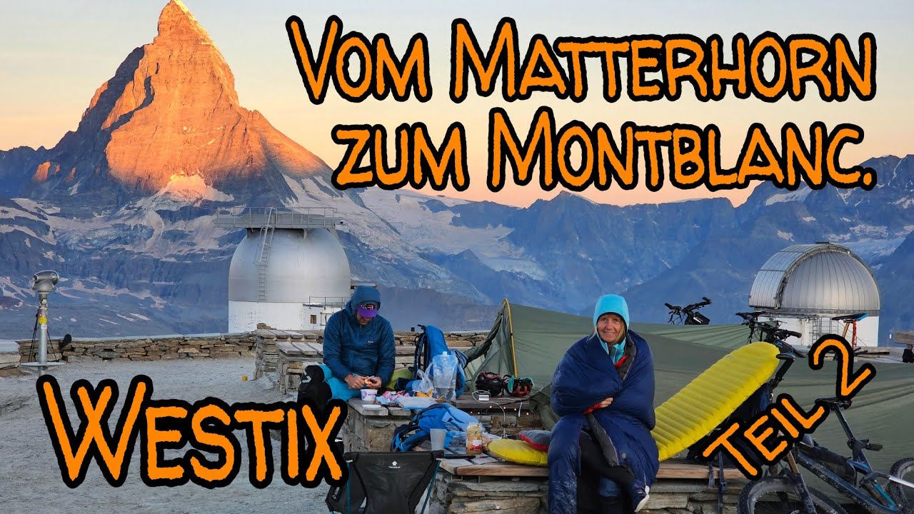 Von den Alpen zum Atlantik mit dem Mountainbike: Vom Matterhorn zum Montblanc (Westix Teil 2)