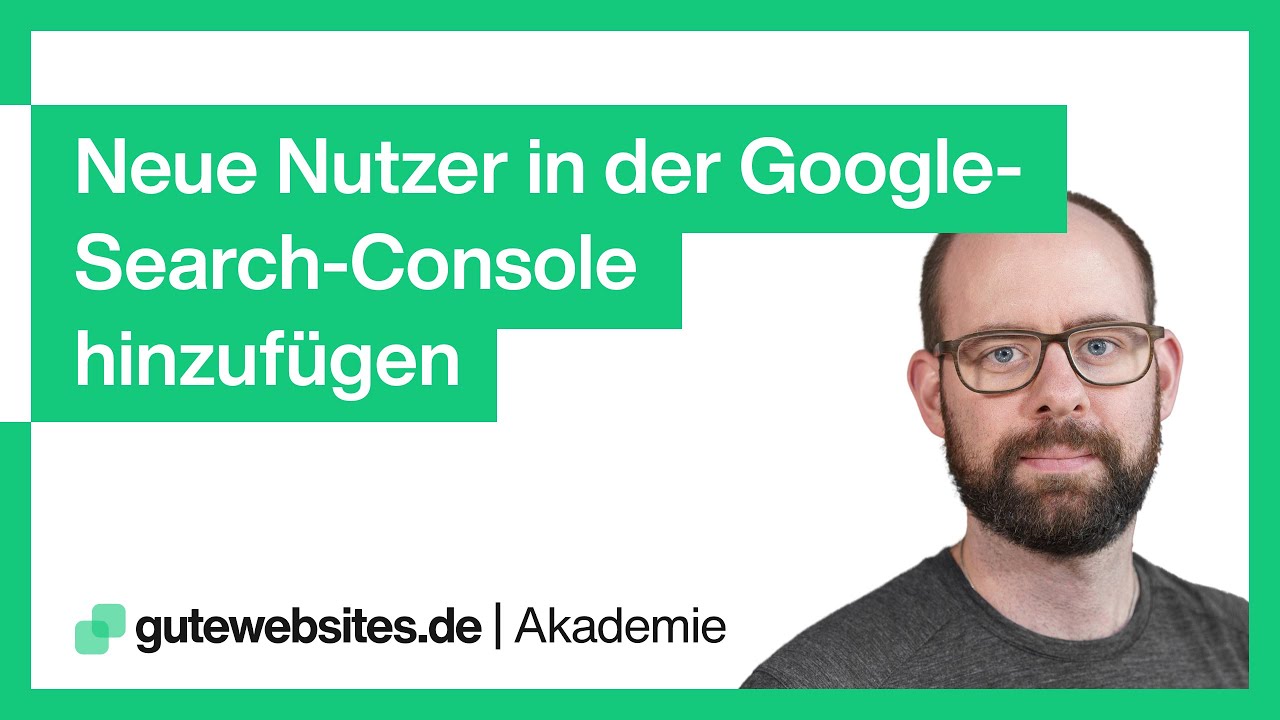 Neue Nutzer in der Google Search Console hinzuf&uuml;gen