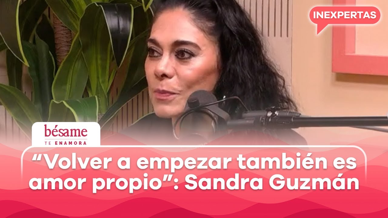 &ldquo;No me conformo con migajas emocionales&rdquo;: Sandra Guzm&aacute;n y su presente amoroso | Inexpertas