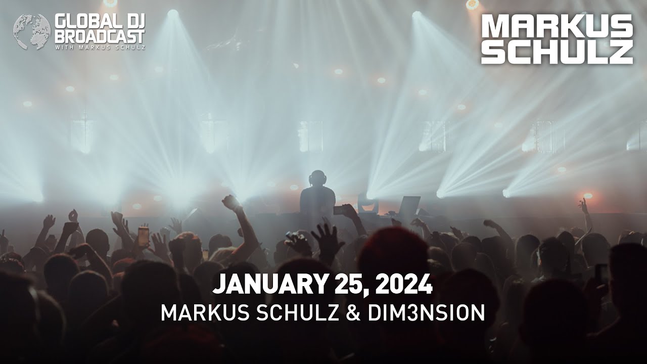 Global DJ Broadcast with Markus Schulz & DIM3NSION (January 25, 2024)