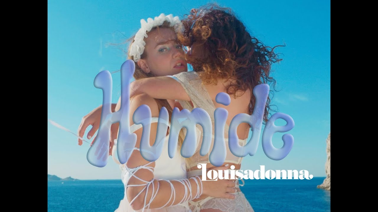 Louisadonna - Humide (Clip officiel)