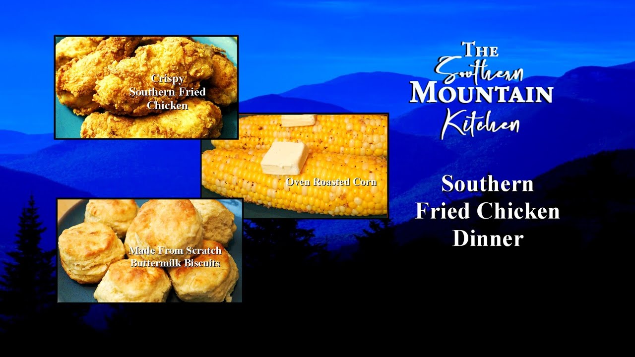 The Southern Mountain Kitchen Southern Fried Chicken Dinner From Scratch Buttermilk Biscuits & Corn