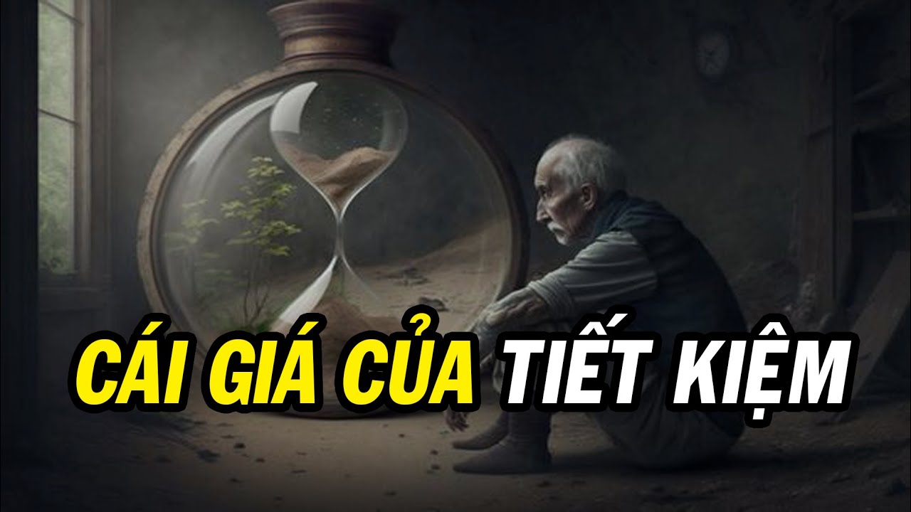 Cái giá của TIẾT KIỆM là gì, nó có đắt lắm không