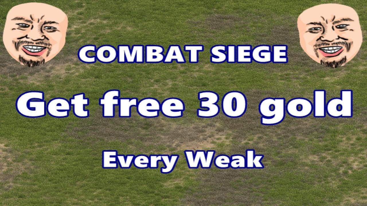 Combat Siege Game Get Every weak 30 gold free