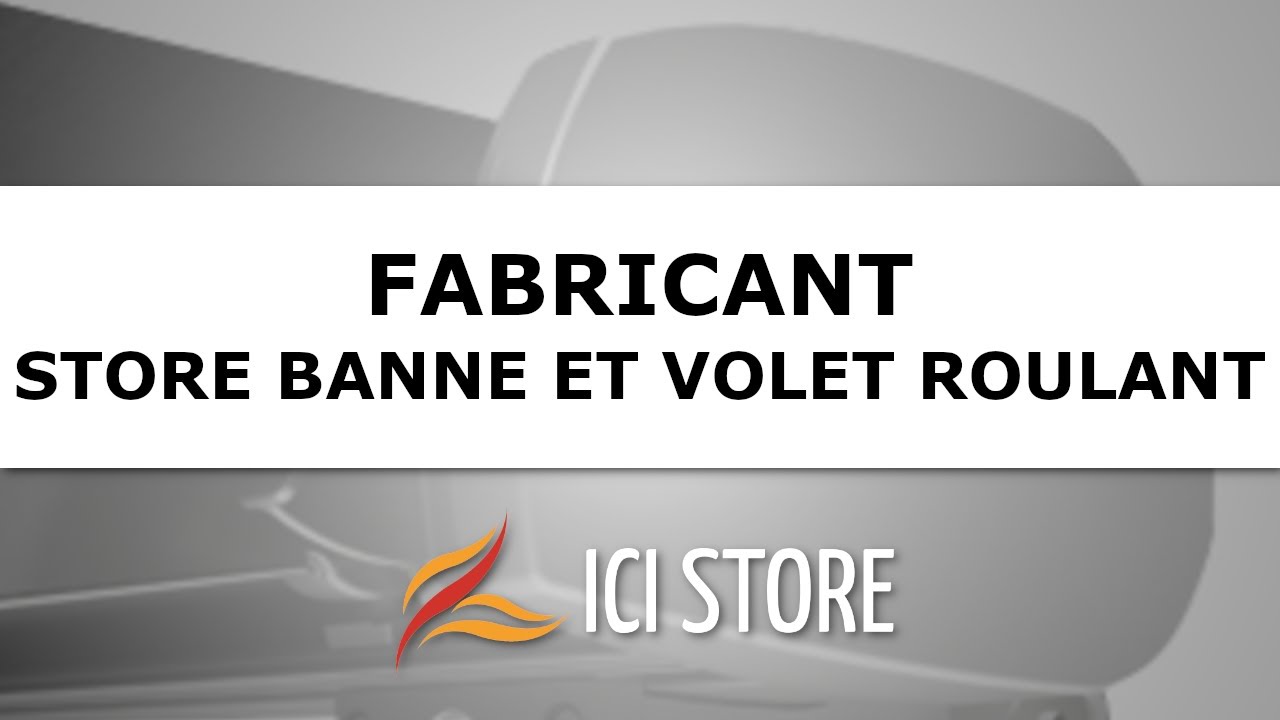 Ici Store France | Fabricant de stores bannes et volets sur mesure