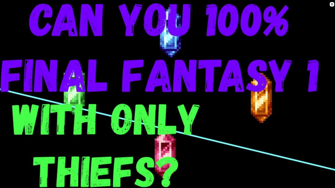 Can You 100% Final Fantasy 1 With Only Thieves