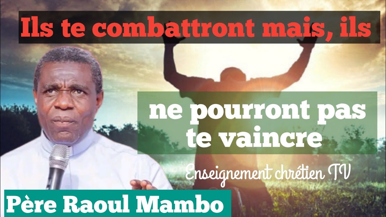 Ils te combattront mais, ils ne pourront pas te vaincre. Rev Père Raoul Mambo 🔥❤️🔥