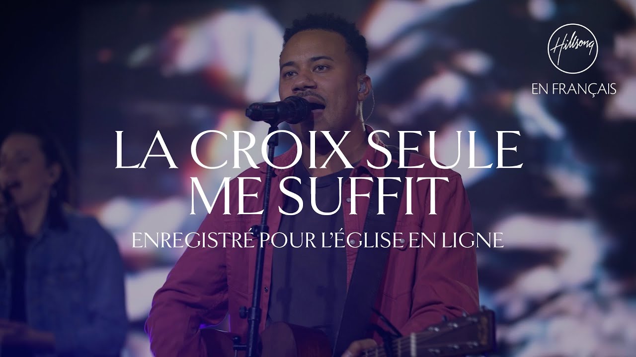 La croix seule me suffit (L'&eacute;glise en ligne) | Hillsong France