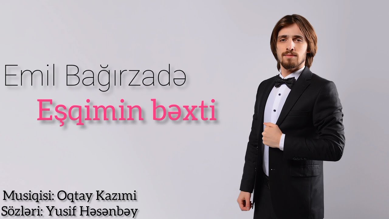 Emil Bağırzadə - Eşqimin bəxti