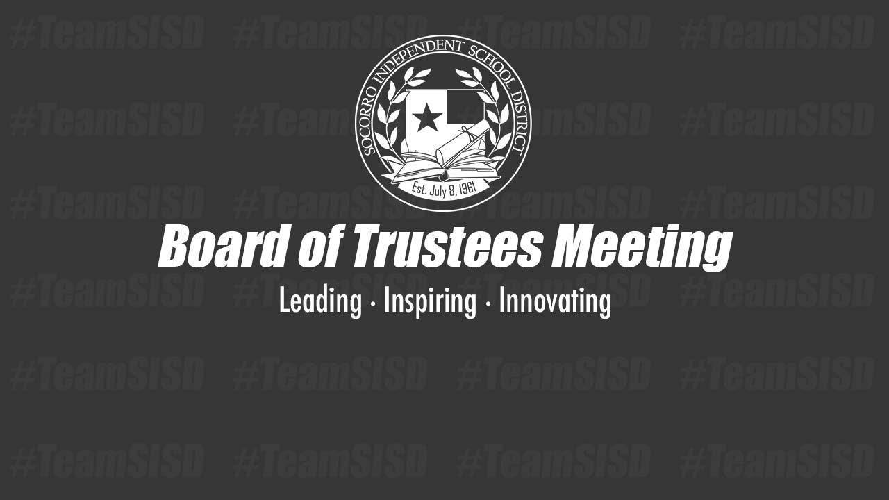 Socorro ISD Board of Trustees Special Board Meeting – June 6th, 2024 @ 5:30 PM