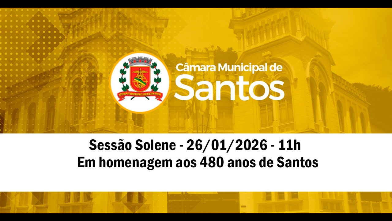 Sessão Solene | Aniversário de 480 anos da cidade de Santos