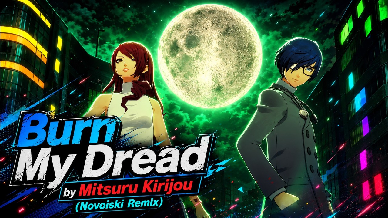 Persona 3: Dancing Moon Night- Burn My Dread (Novoiski Remix) (Cinematic)