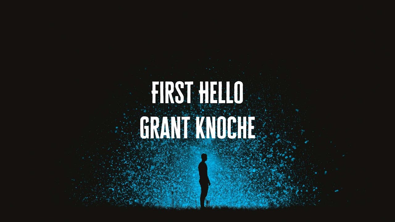 First Hello - Grant Knoche (Lyrics)