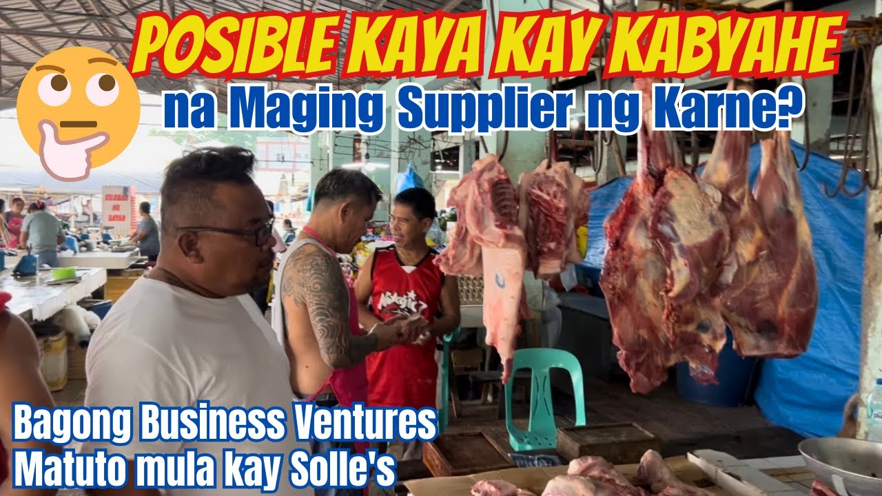 POSIBLE KAYA KAY KABYAHE NA MAGING SUPPLIER NG KARNE? | BAGONG BUSINESS VENTURES | SOLLE'S G.