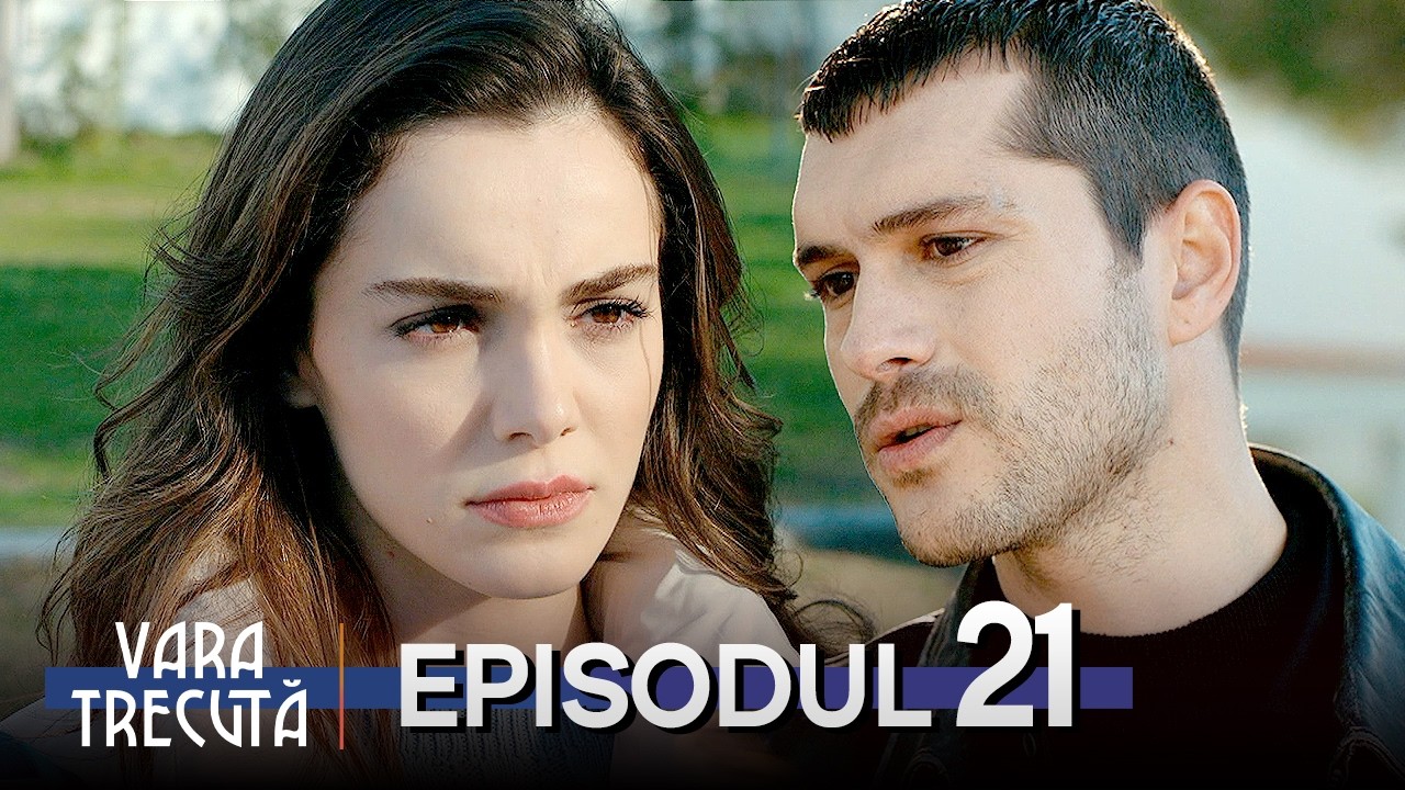 Vara Trecută (Son Yaz) Episodul 21 (CORECTAT) | Serial Turcesc Subtitrat în Română