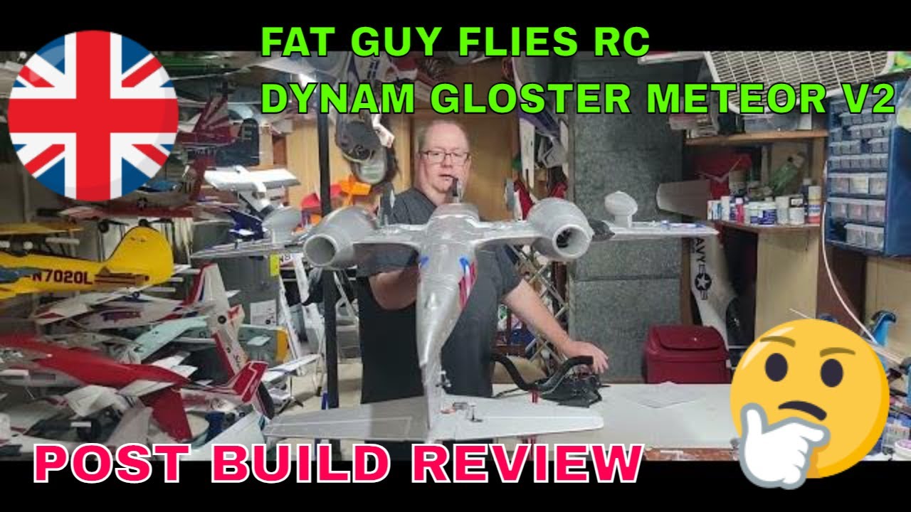POST BUILD OF THE DYNAM GLOSTER METEOR V2  BY FAT GUY FLIES RC