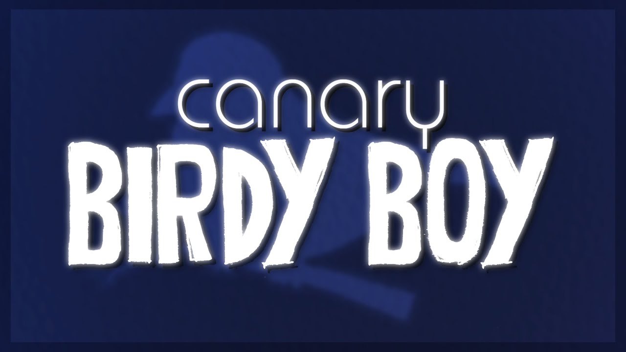 Canary - Birdy Boy [Lyric Video]
