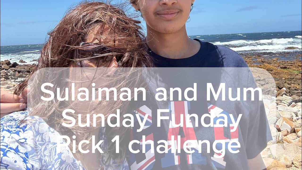 Sulaiman and Mum Sunday Funday Pick 1 challenge 