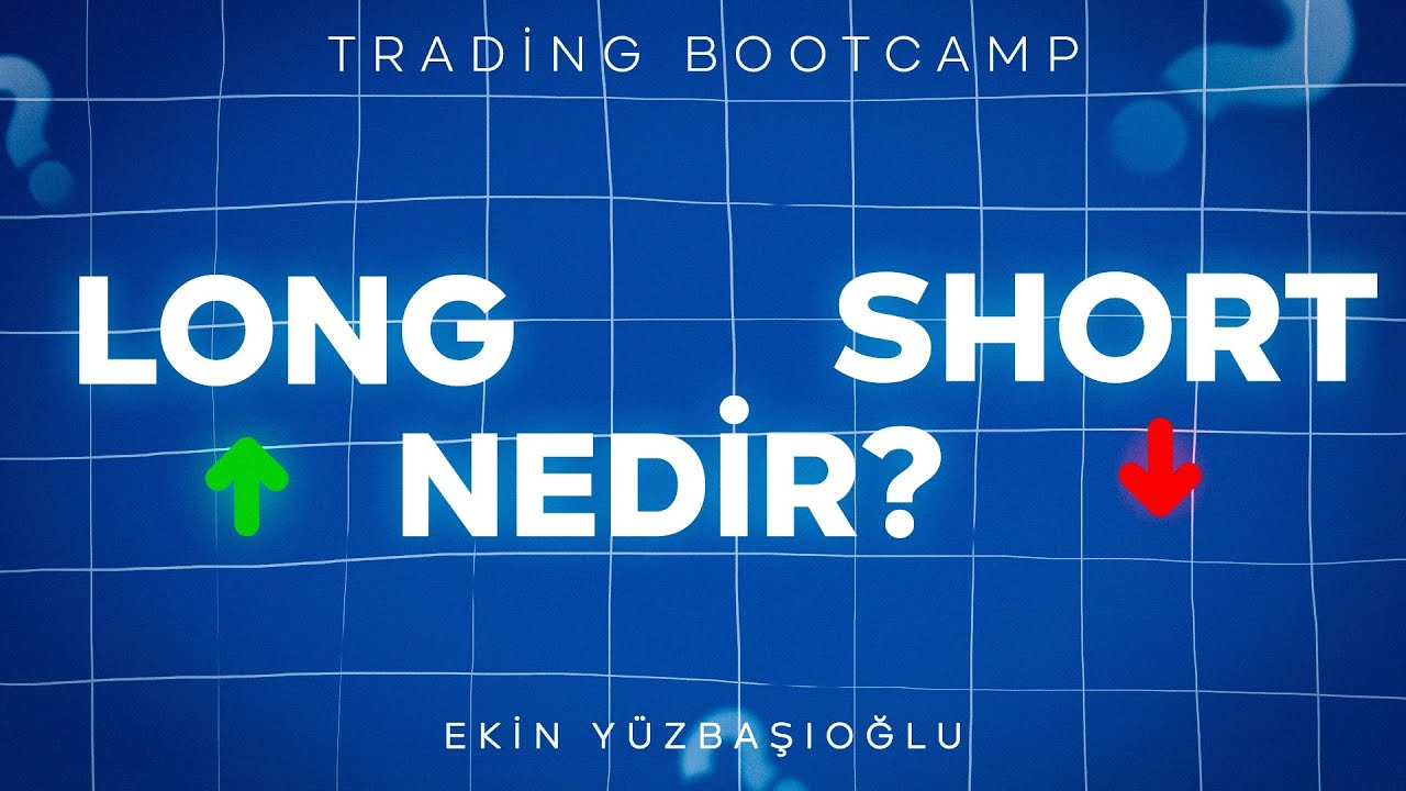 TRADİNG BOOTCAMP B&Ouml;L&Uuml;M 13 LONG SHORT İŞLEM NEDİR ?
