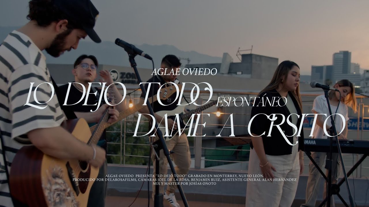 Lo Dejo Todo / Espontáneo / Dame a Cristo | Aglae Oviedo