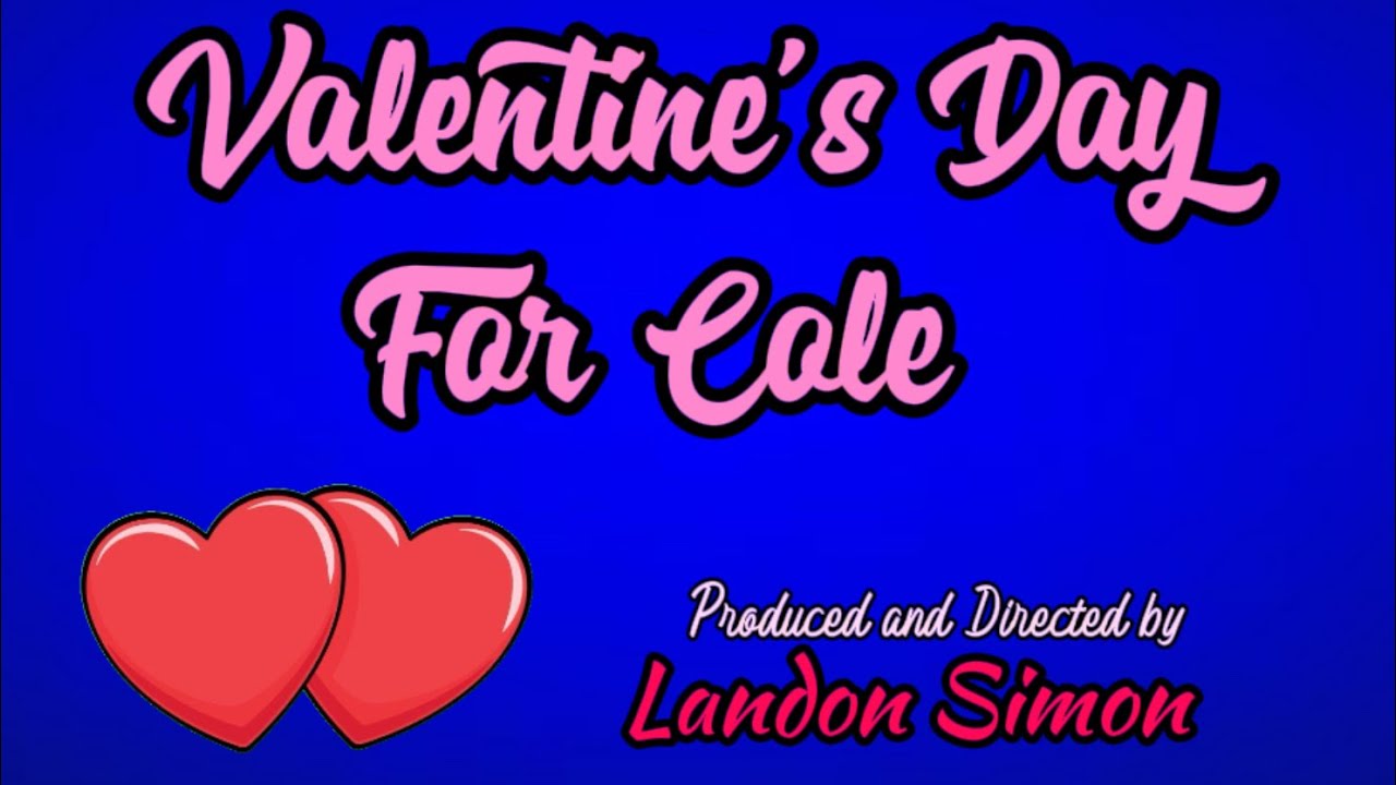 Cole and Lexi - Valentine’s Day for Cole ￼(2026)- Intro and Outro￼