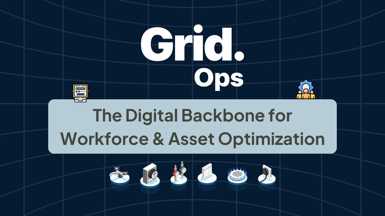 Grid Ops - The Digital Backbone for Workforce and Asset Optimization