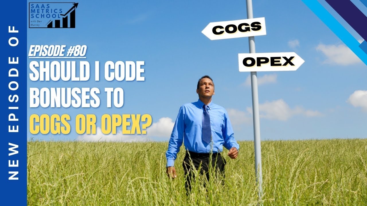 Should I Code Bonuses to COGS or OpEx? | SaaS Metrics School | Bonuses