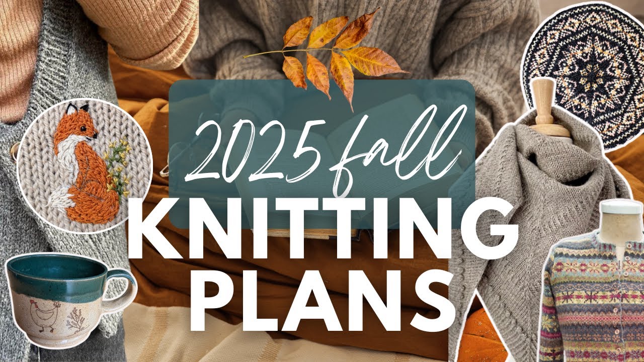Fall Knitting Plans 2025 🍂 & Festival Finds!