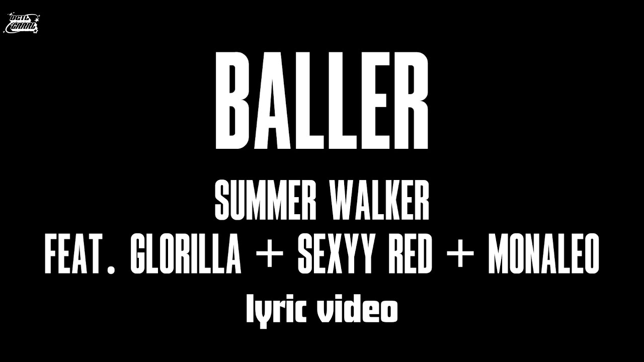 Baller - Summer Walker Feat. Glorilla + Sexyy Red + Monaleo (Lyric Video)