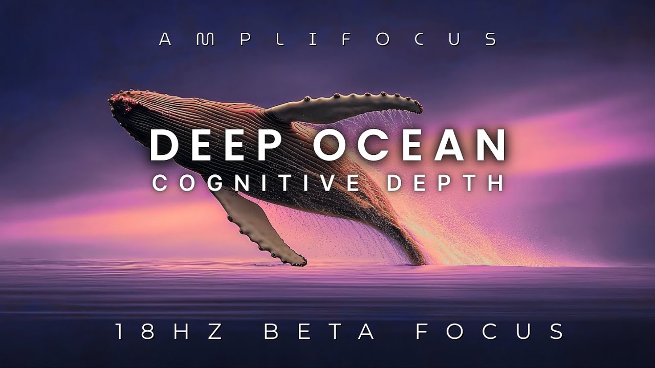 Deep Ocean Cognitive Depth | 18Hz Beta Brainwave Audio for Study, Work & ADHD Focus