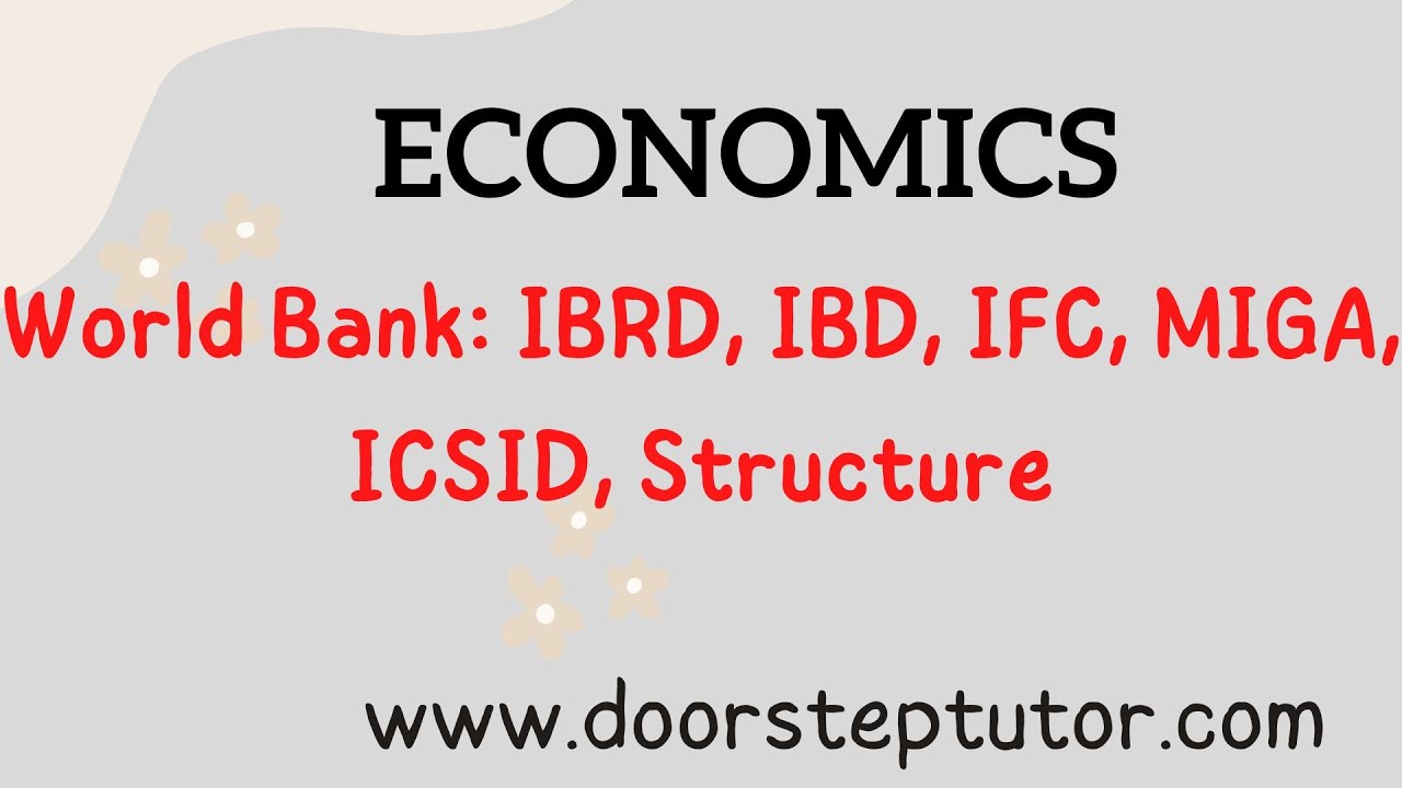 Всемирный банк: МБРР, IBD, IFC, MIGA, ICSID, Структура и функции | Экономика