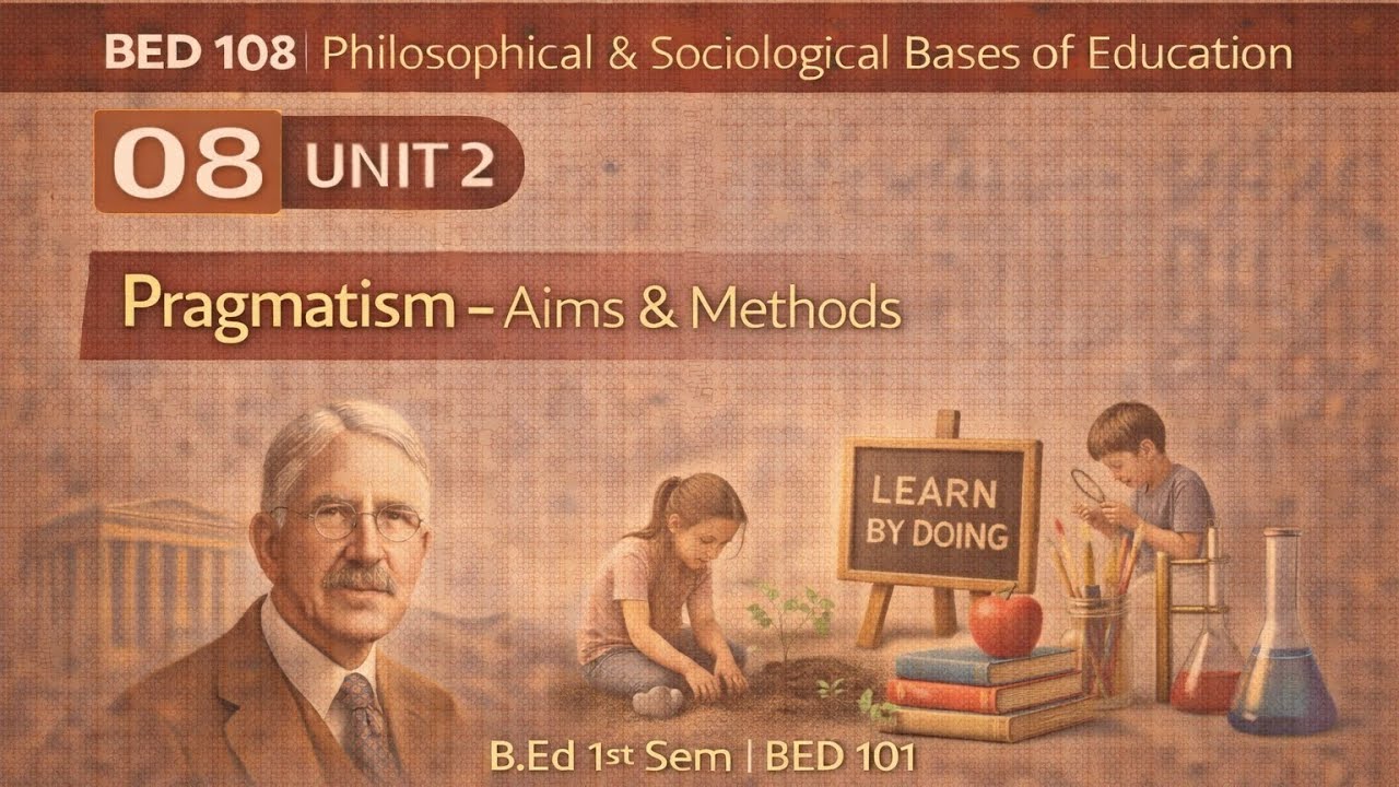 B.Ed 1st sem | (101) | Unit 2 | Pragmatism - Aims and Method