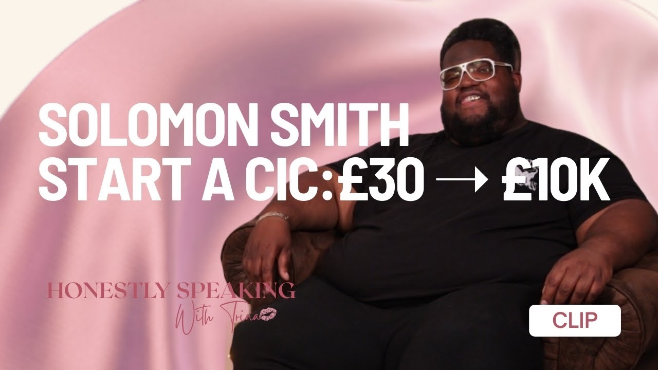 How to Start a CIC in the UK: Solomon Smith&rsquo;s Guide to &pound;10k Funding | Honestly Speaking S3