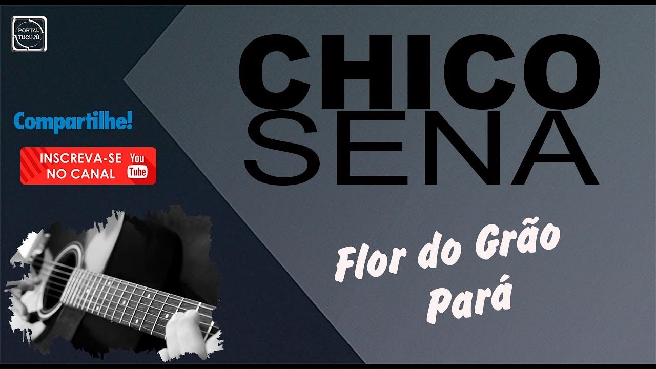 CHICO SENA - FLOR DO GRÃO PARÁ