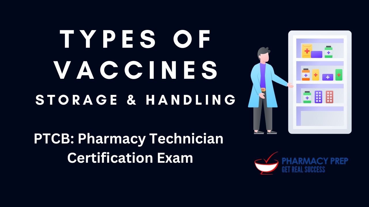 Types of Vaccines, Storage and Handling - PTCB, Pharmacy Technician Certification Exam, PEBC, NAPLEX