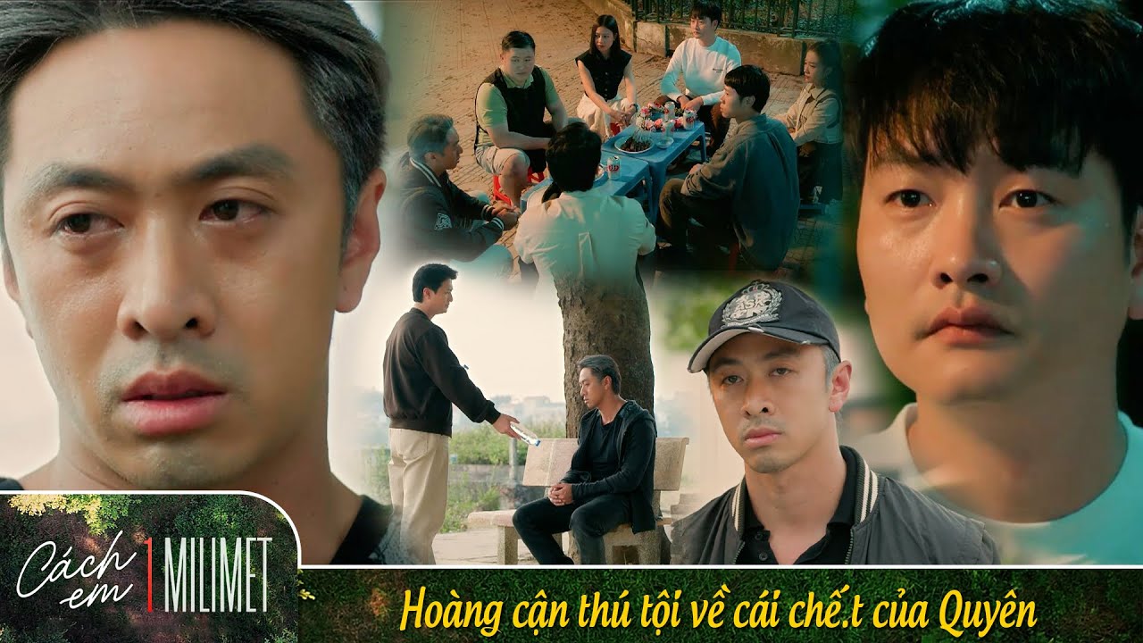 Cách em 1 milimet | Hoàng cận chủ động THÚ TỘI, không biết có ngủ ngon được không