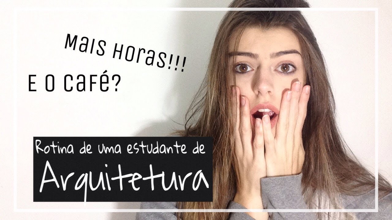 Rotina de uma Estudante de Arquitetura e Urbanismo