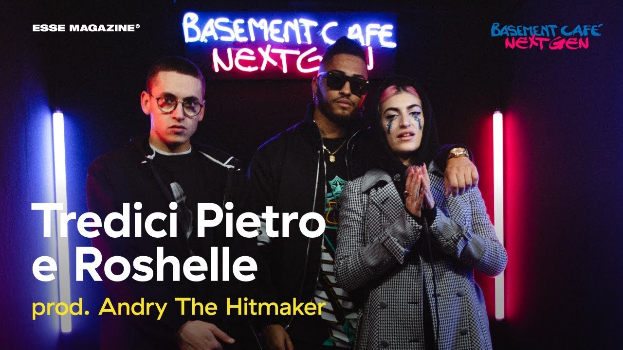 Basement Cafè Next Gen: Tredici Pietro e Roshelle (Prod. Andry The Hitmaker)