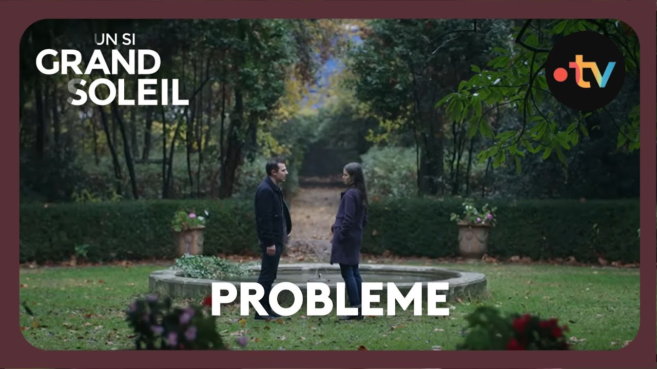 Un si grand soleil - Episode 589 (Saison 3) | Problème