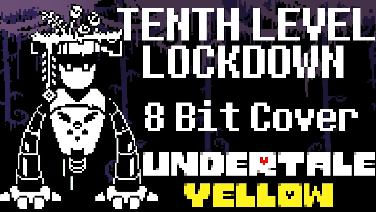 TENTH LEVEL LOCKDOWN - Undertale Yellow - 8 Bit Cover
